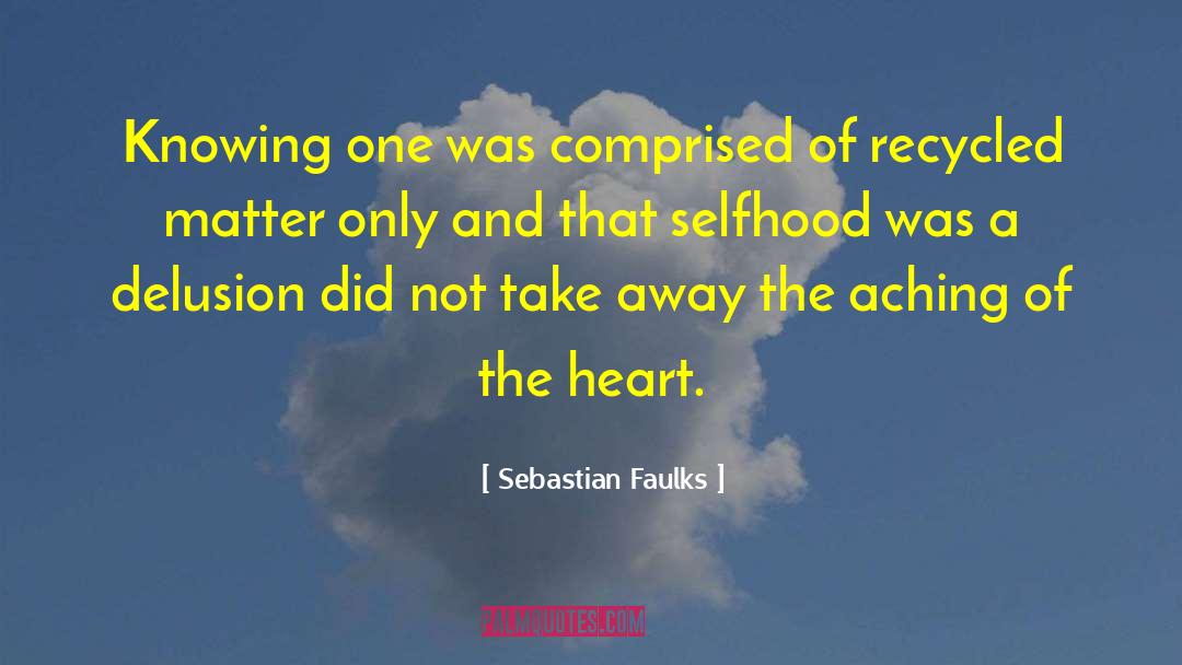 Recycled quotes by Sebastian Faulks