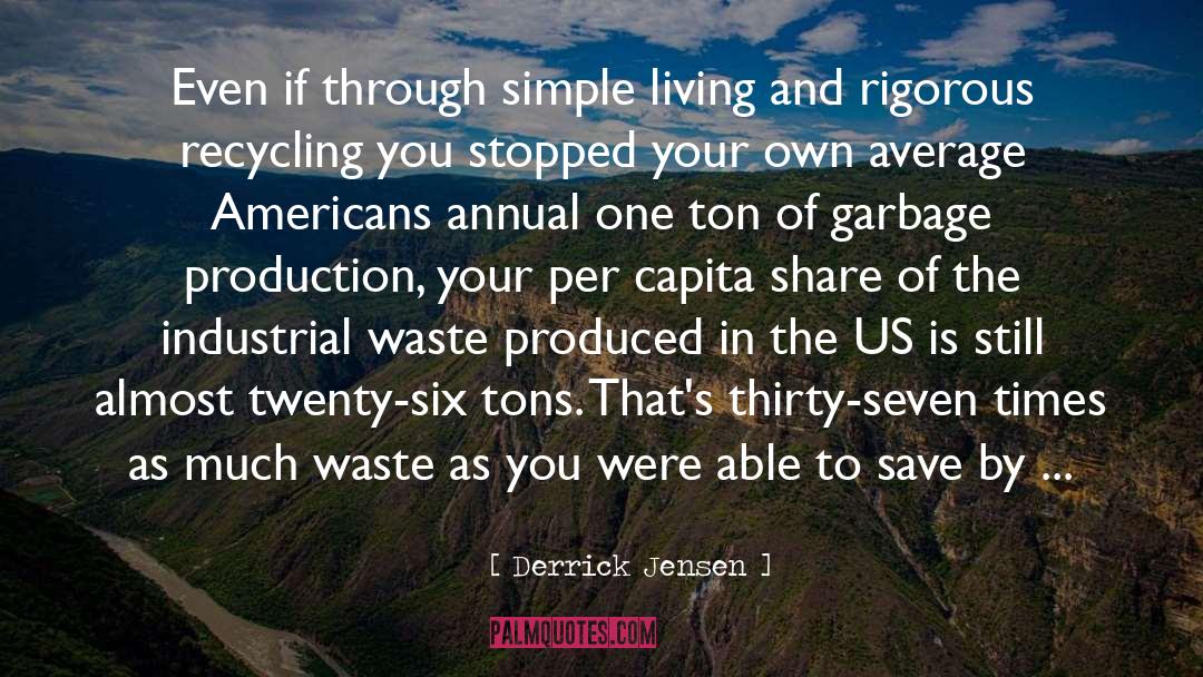 Recycling quotes by Derrick Jensen