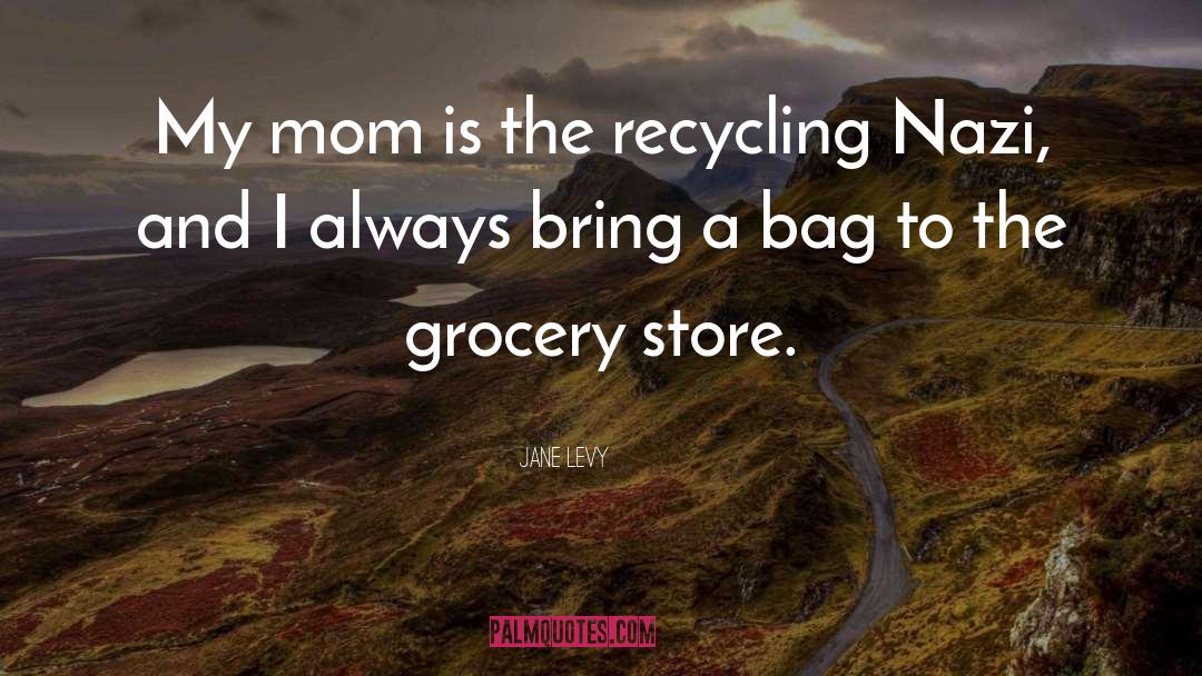 Recycling quotes by Jane Levy