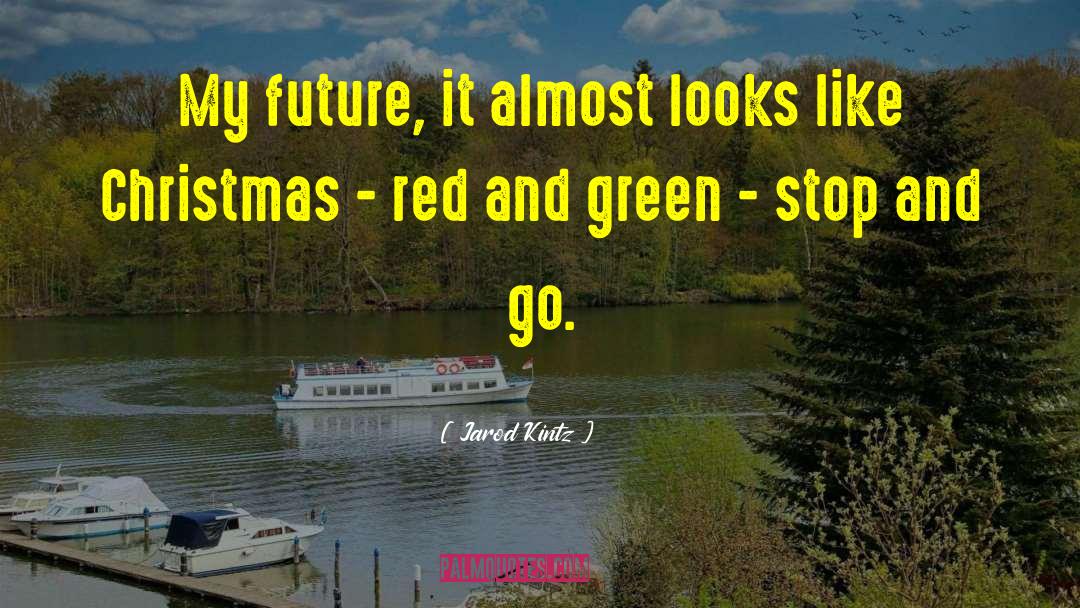Red And Green quotes by Jarod Kintz