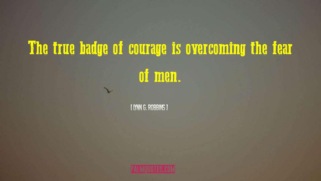 Red Badge Of Courage quotes by Lynn G. Robbins