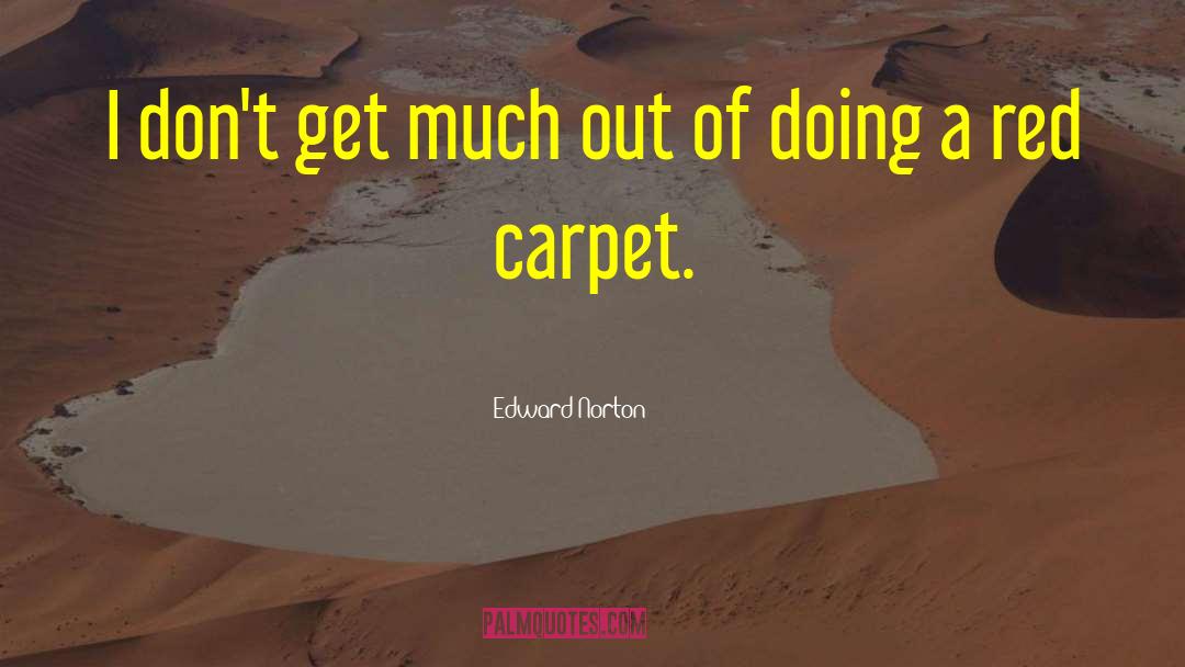Red Carpet quotes by Edward Norton