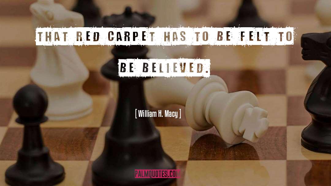 Red Carpet quotes by William H. Macy