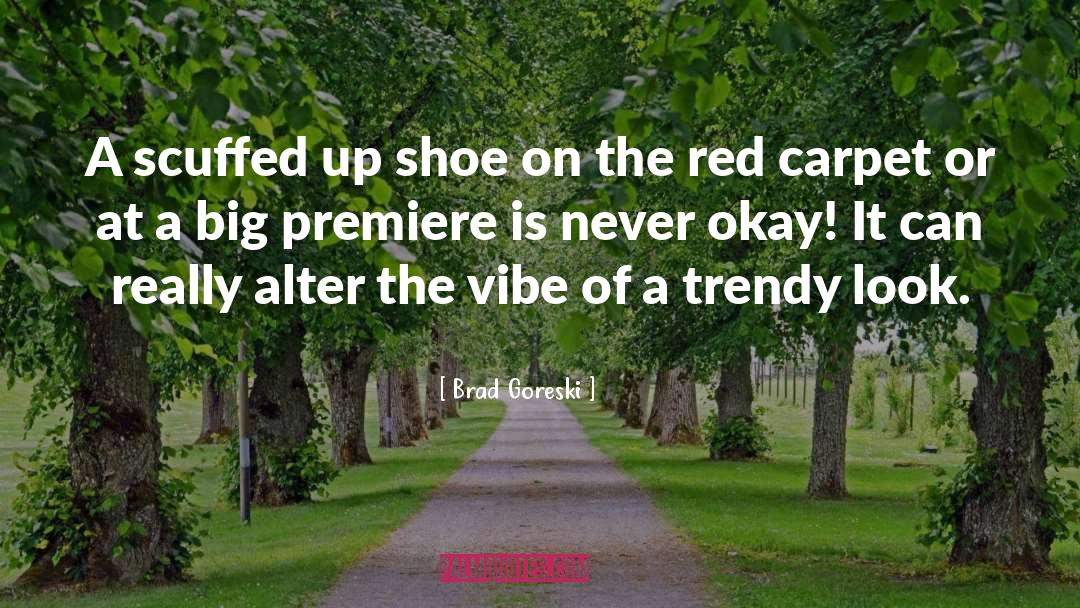 Red Carpet quotes by Brad Goreski