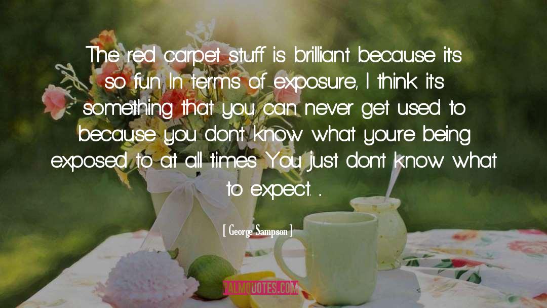 Red Carpet quotes by George Sampson