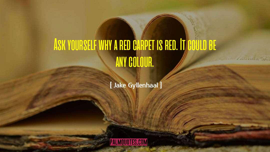 Red Colour quotes by Jake Gyllenhaal