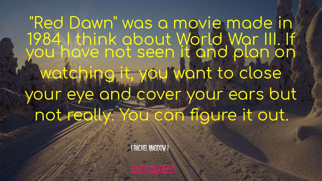 Red Dawn quotes by Rachel Maddow