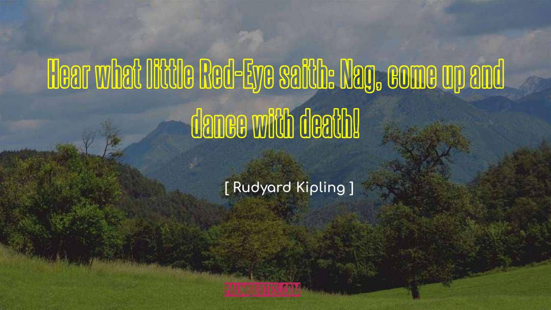Red Eye quotes by Rudyard Kipling