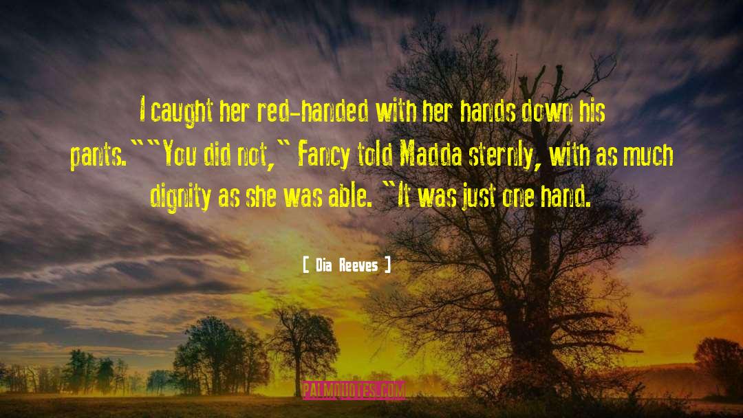 Red Handed Bourbon quotes by Dia Reeves