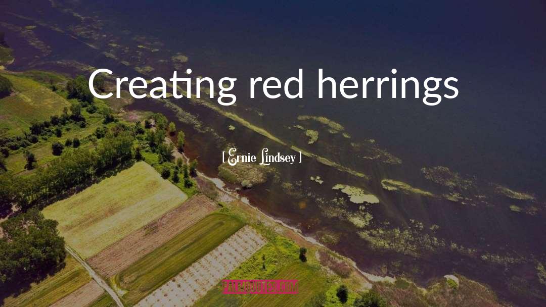 Red Herrings quotes by Ernie Lindsey