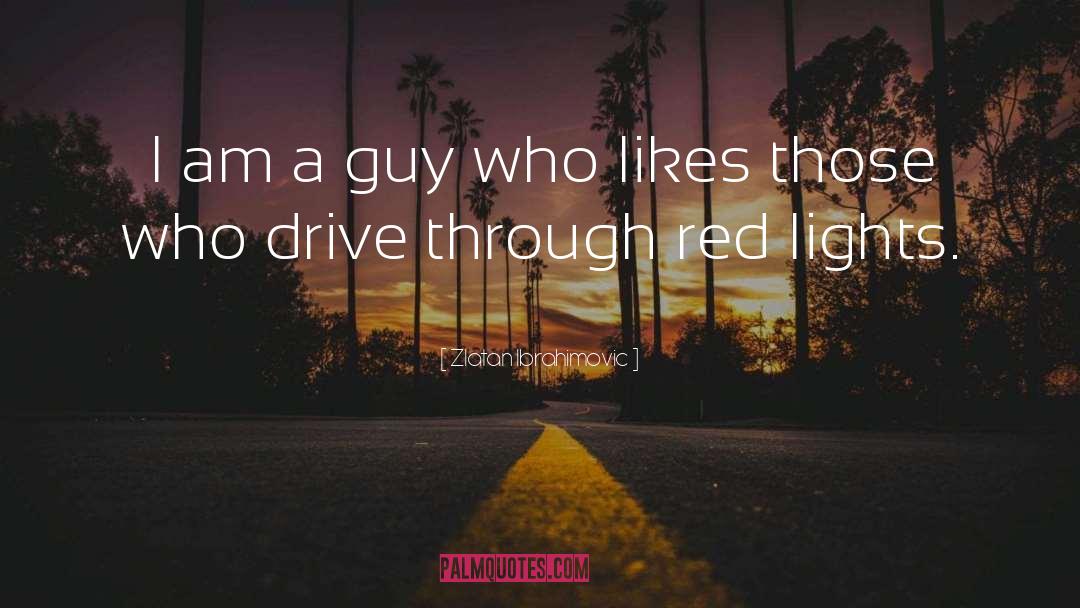 Red Lights quotes by Zlatan Ibrahimovic