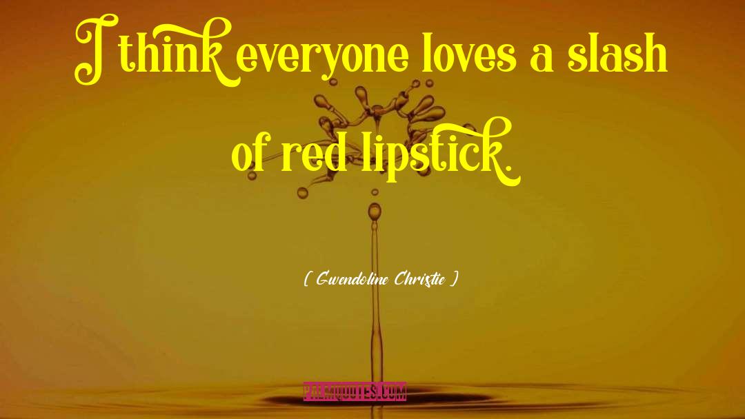 Red Lipstick quotes by Gwendoline Christie