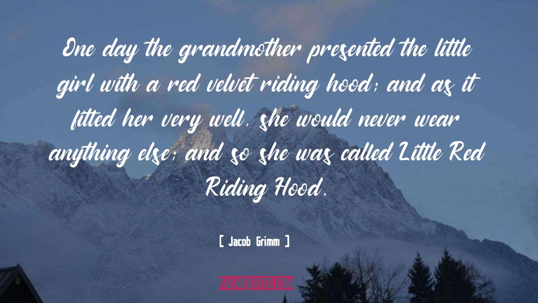 Red Riding Hood quotes by Jacob Grimm