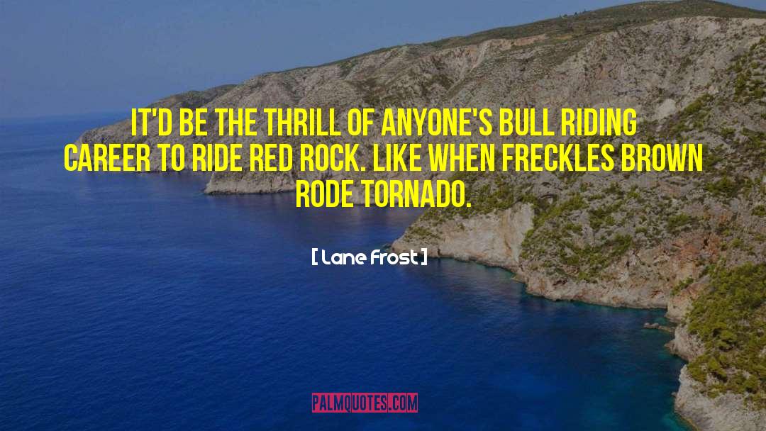 Red Rocks Amphitheater quotes by Lane Frost