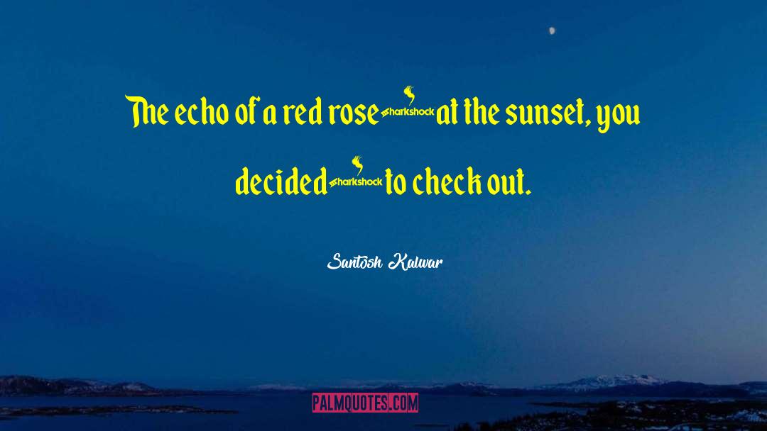 Red Rose quotes by Santosh Kalwar