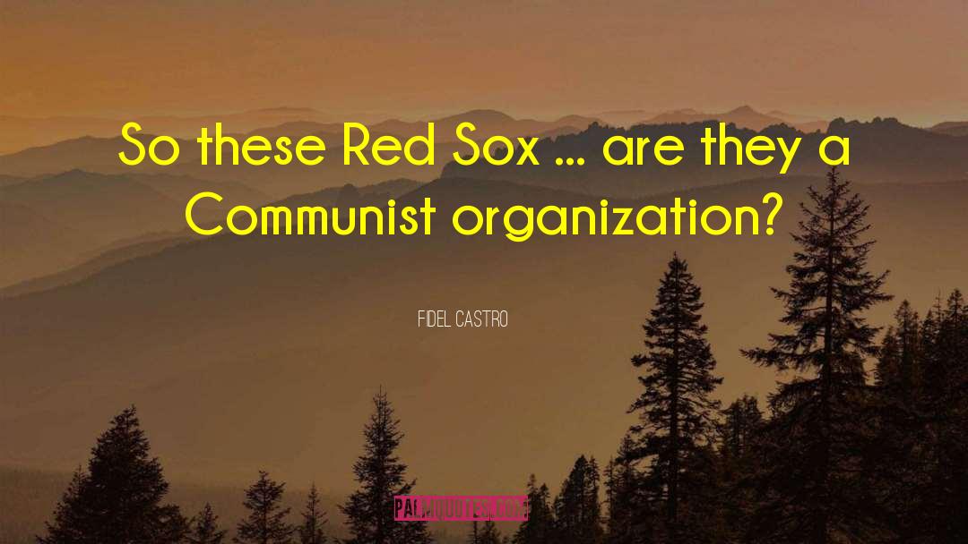 Red Sox Fans quotes by Fidel Castro