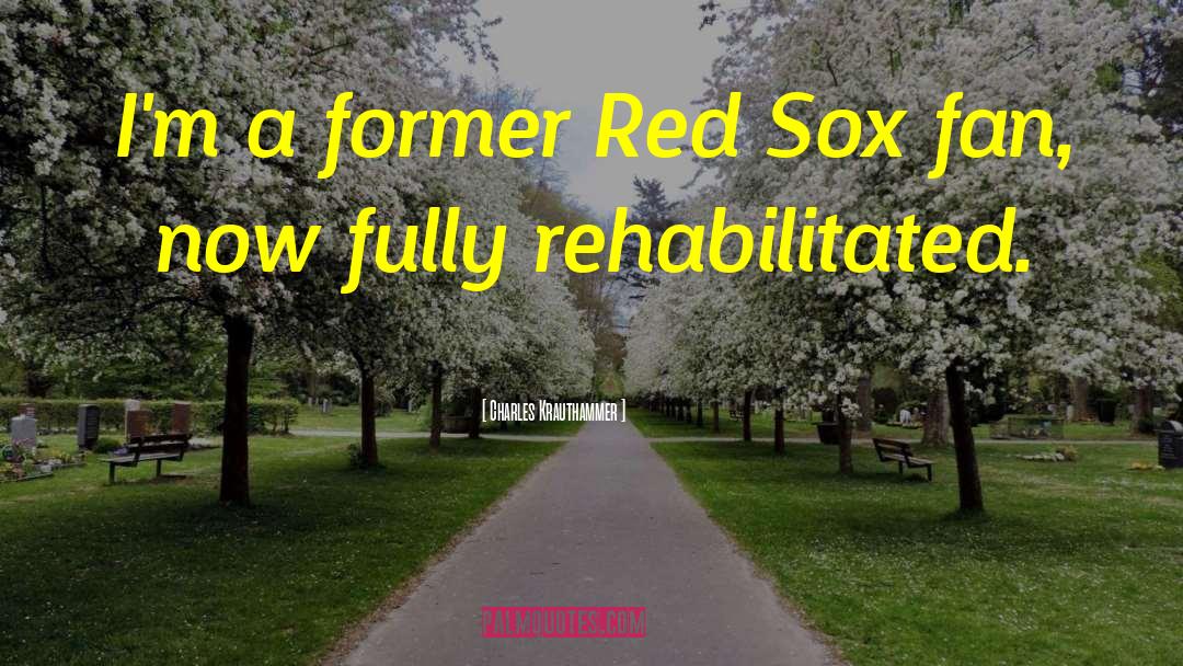 Red Sox Fans quotes by Charles Krauthammer