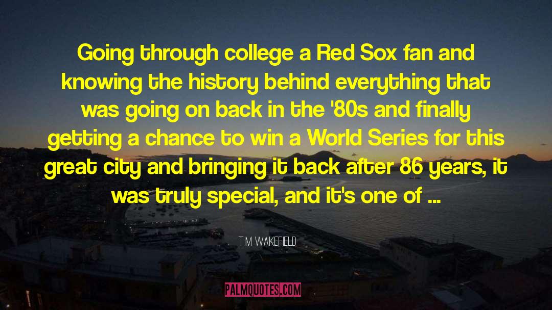Red Sox quotes by Tim Wakefield
