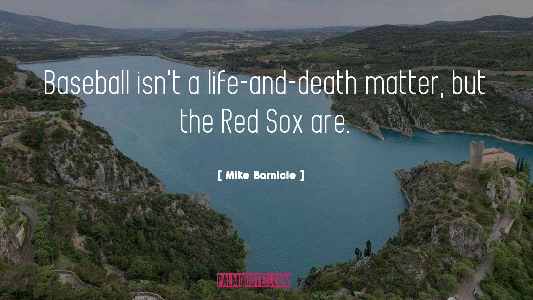 Red Sox quotes by Mike Barnicle