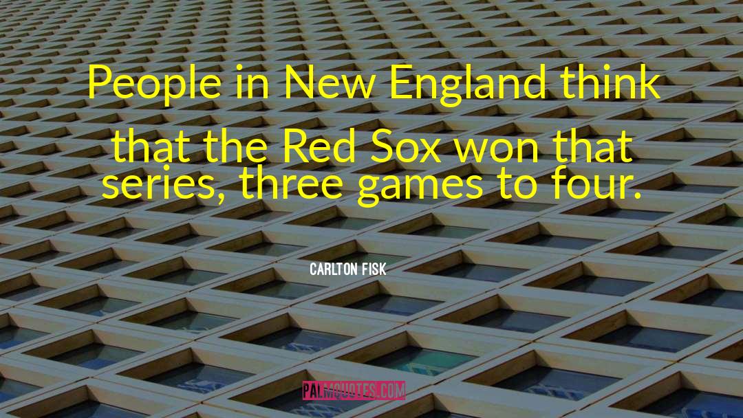 Red Sox quotes by Carlton Fisk