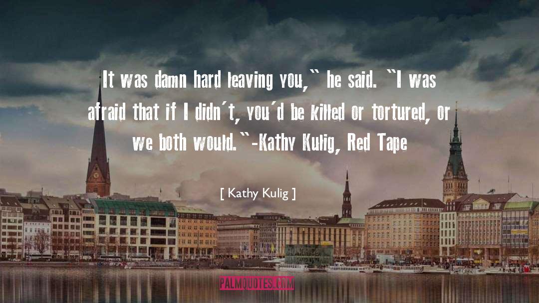 Red Tape quotes by Kathy Kulig