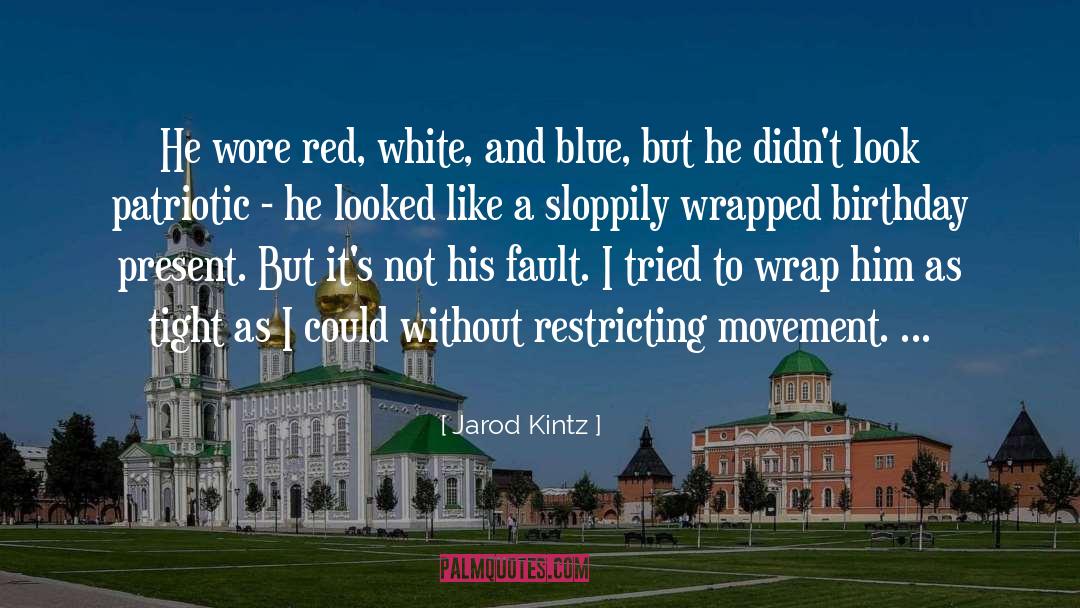Red White And Blue quotes by Jarod Kintz