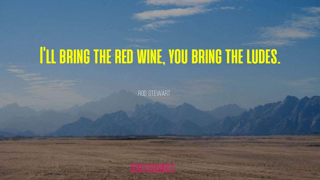 Red Wine quotes by Rod Stewart