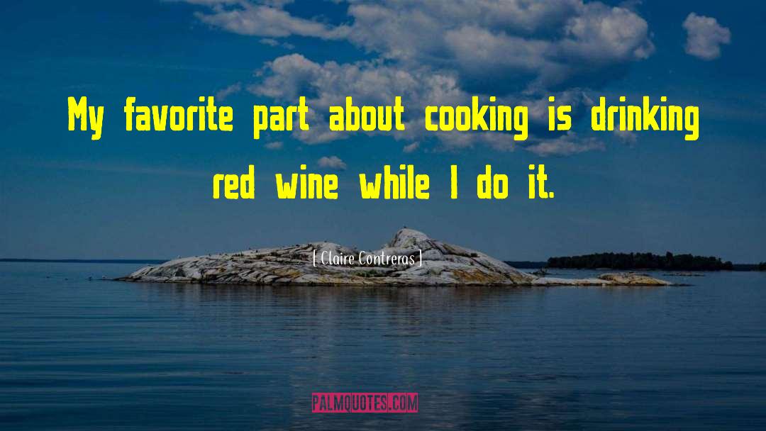 Red Wine quotes by Claire Contreras
