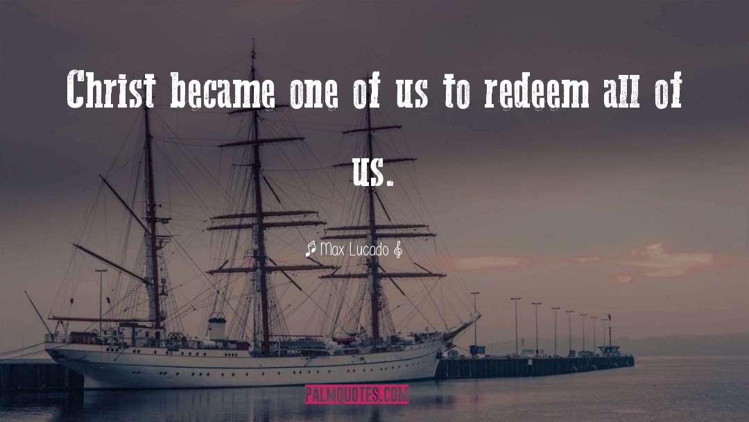 Redeem quotes by Max Lucado