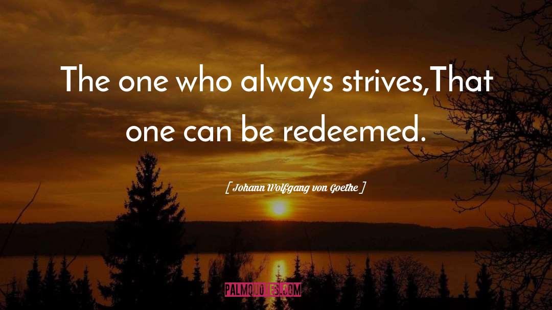 Redeemed quotes by Johann Wolfgang Von Goethe