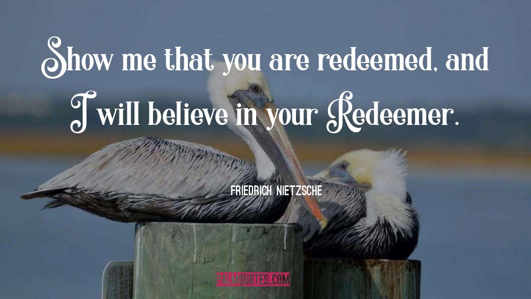 Redeemer quotes by Friedrich Nietzsche