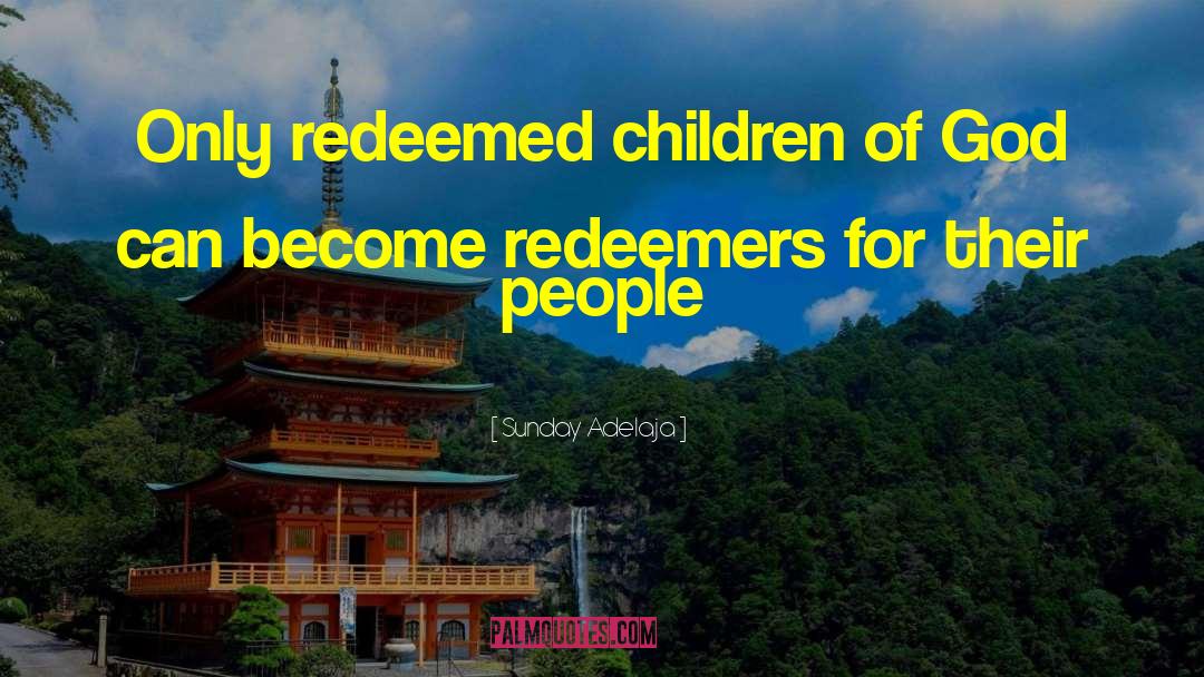 Redeemers quotes by Sunday Adelaja