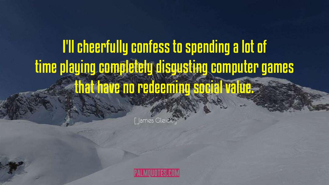 Redeeming Social Value quotes by James Gleick