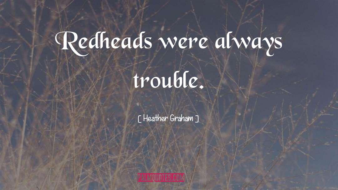 Redheads quotes by Heather Graham