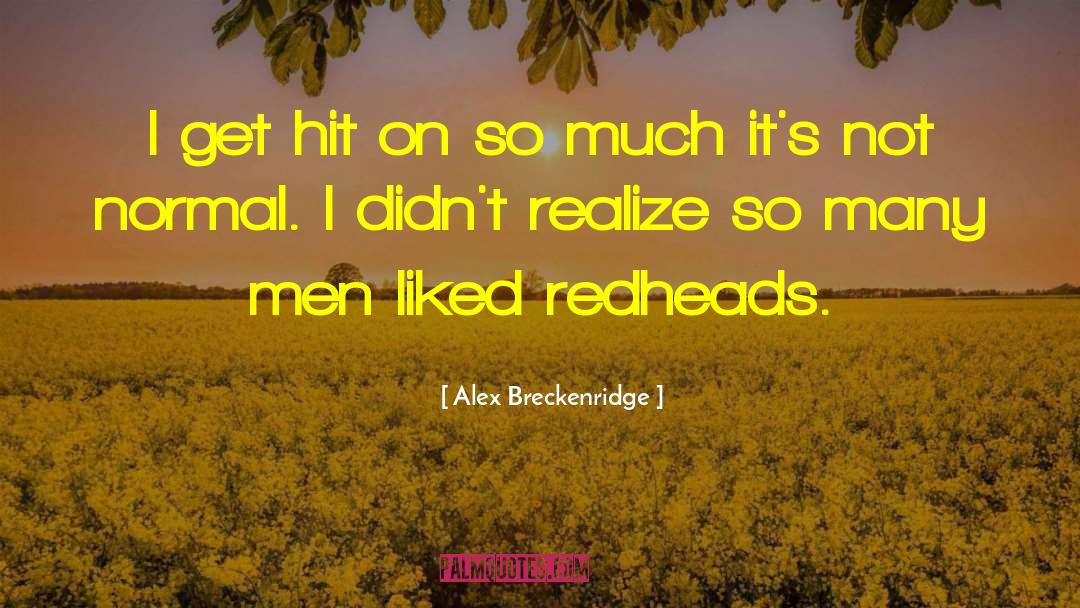 Redheads quotes by Alex Breckenridge