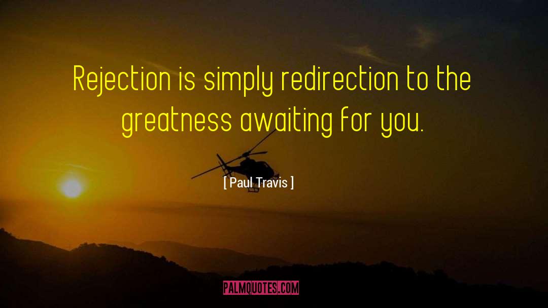 Redirection quotes by Paul Travis