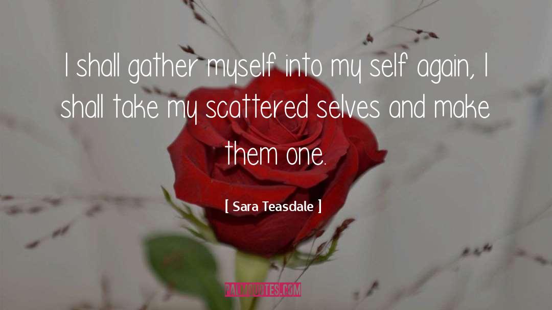 Rediscover One Self quotes by Sara Teasdale