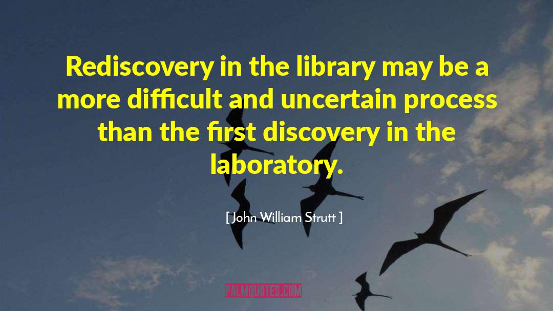 Rediscovery quotes by John William Strutt