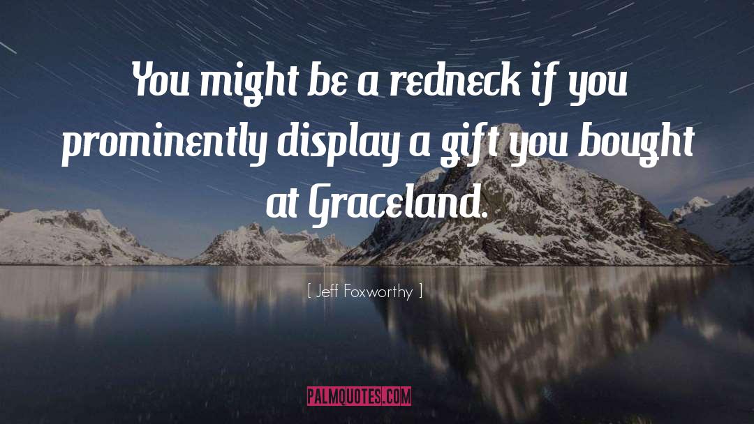 Redneck Humor quotes by Jeff Foxworthy