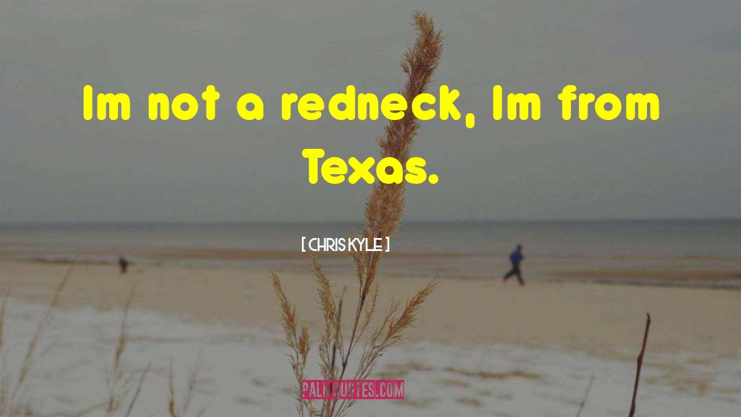 Redneck quotes by Chris Kyle
