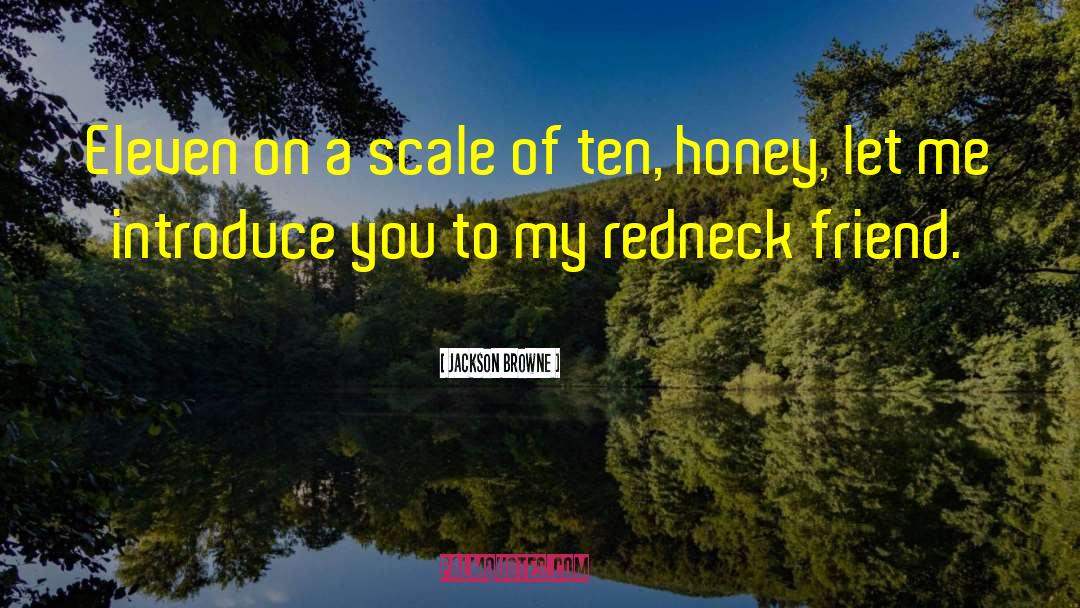 Redneck quotes by Jackson Browne