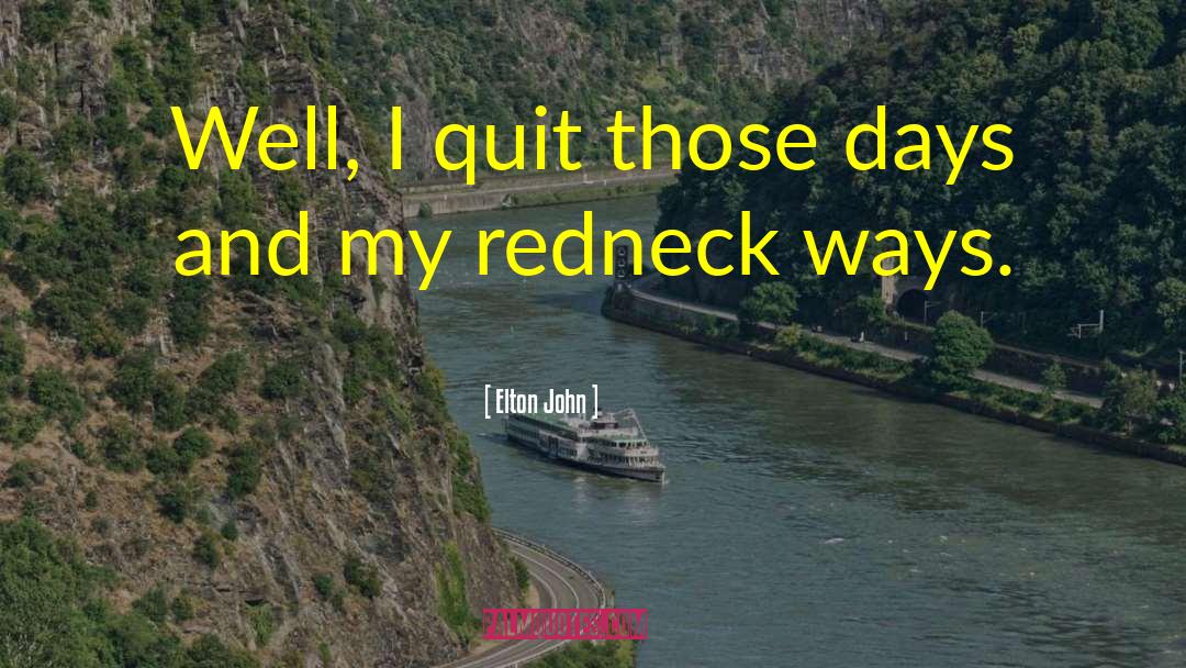 Redneck quotes by Elton John