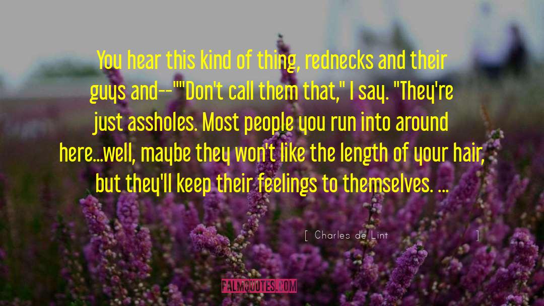 Rednecks quotes by Charles De Lint