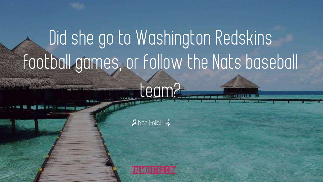 Redskins quotes by Ken Follett