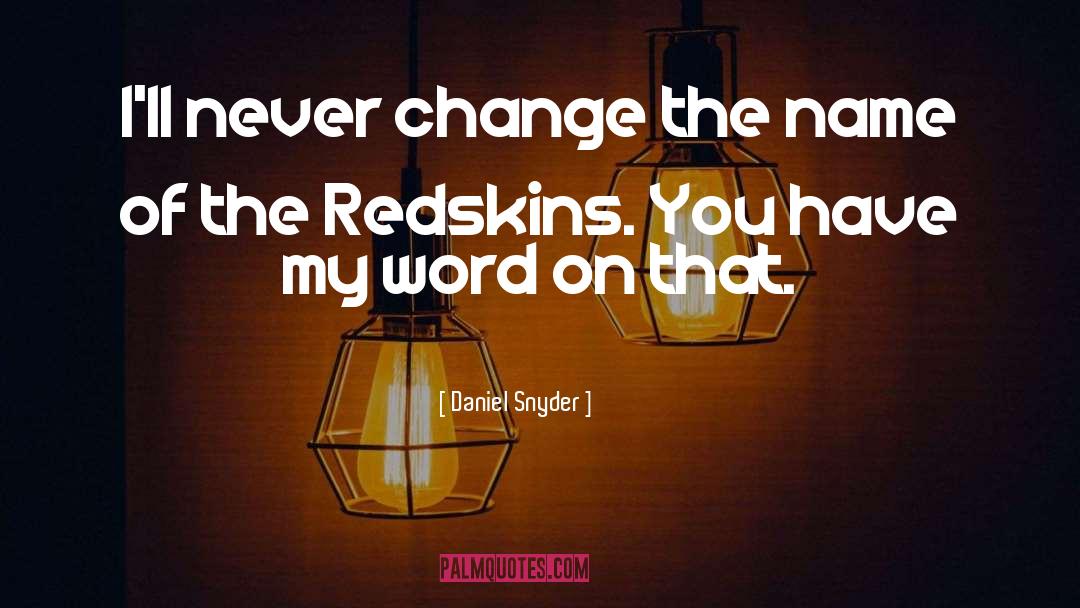 Redskins quotes by Daniel Snyder