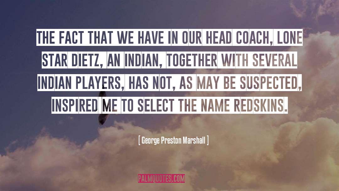 Redskins quotes by George Preston Marshall