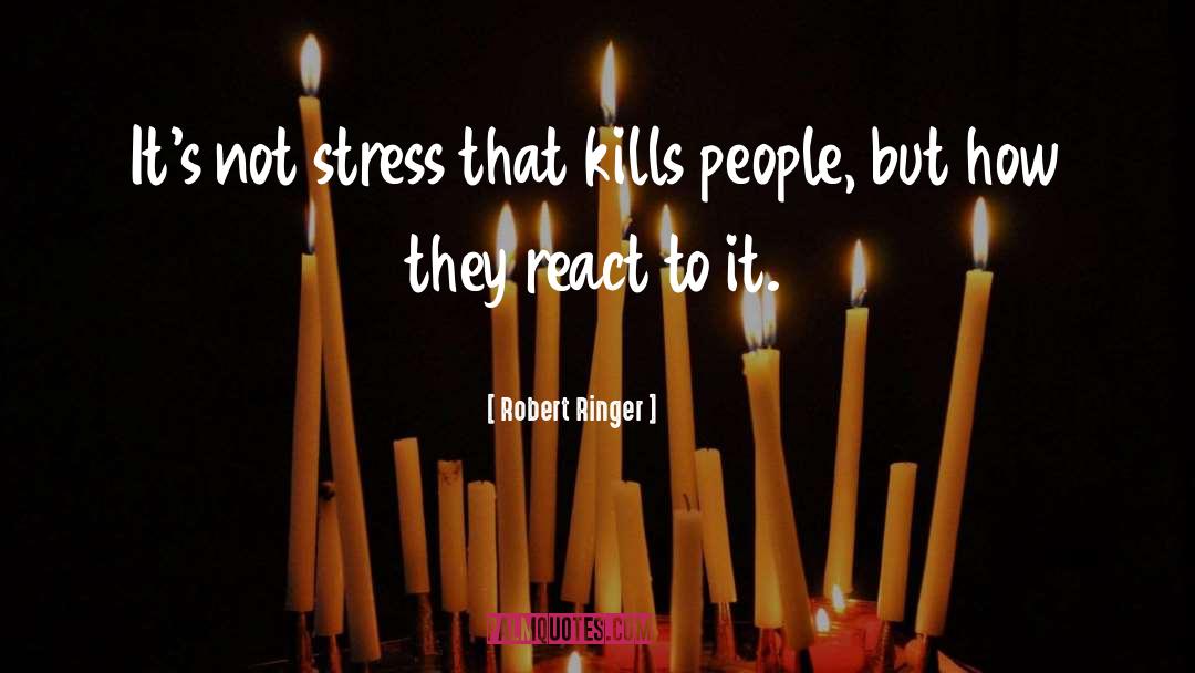 Reduce Stress quotes by Robert Ringer