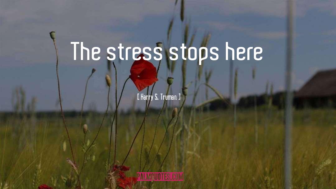 Reduce Stress quotes by Harry S. Truman