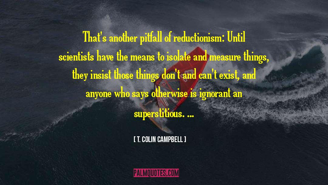 Reductionism quotes by T. Colin Campbell