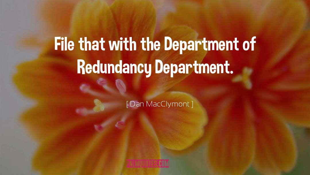 Redundancy quotes by Dan MacClymont